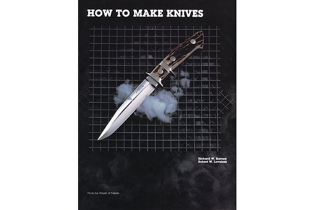 How to Make Knives by Richard W. Barney, Robert W. Loveless<br>(Out of Print, but available from BladeGallery)