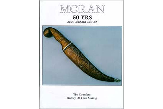 Moran: 50 Yrs Anniversary Knives: The Complete History of their Making by Dominique Beaucant